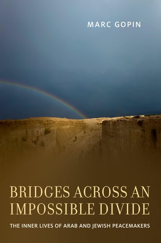 Bridges across an Impossible Divide: The Inner Lives of Arab and Jewish Peacemakers