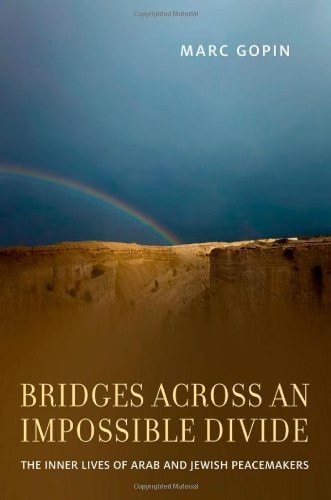 Bridges Across an Impossible Divide: The Spiritual Lives of Arab and Israeli Peace Partners