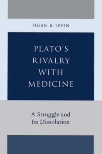 Plato's Rivalry with Medicine: A Struggle and Its Dissolution