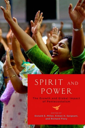 Spirit and Power The Growth and Global Impact of Pentecostalism