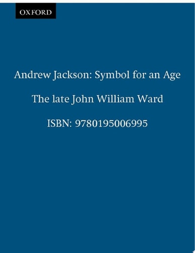 Andrew Jackson: Symbol for an Age