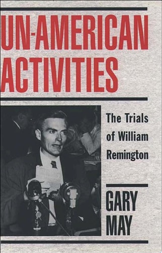 Un-American Activities: The Trials of William Remington