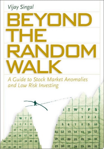 Beyond the Random Walk: A Guide to Stock Market Anomalies and Low-Risk Investing (Financial Management Association Survey and Synthesis Series)