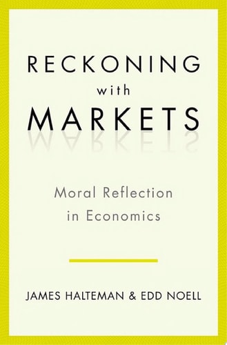 Reckoning with Markets: The Role of Moral Reflection in Economics