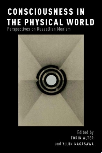 Consciousness in the Physical World Perspectives on Russellian Monism