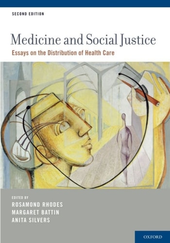 Medicine and Social Justice: Essays on the Distribution of Health Care