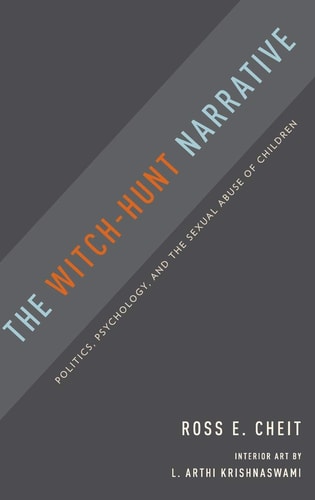 The Witch-hunt Narrative Politics, Psychology, and the Sexual Abuse of Children