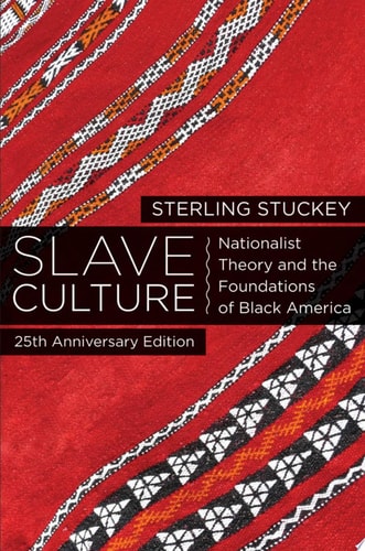 Slave Culture Nationalist Theory and the Foundations of Black America