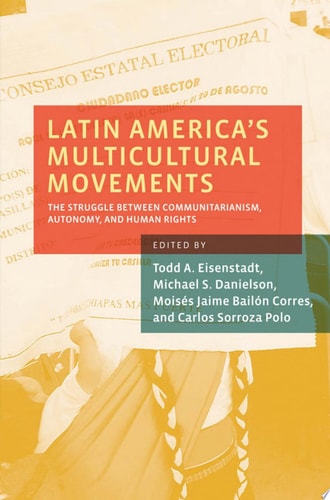 Latin America's Multicultural Movements: The Struggle Between Communitarianism, Autonomy, and Human Rights