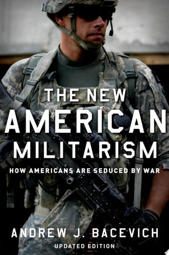 The New American Militarism: How Americans Are Seduced by War