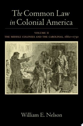 The Common Law in Colonial America: Volume II: The Middle Colonies and the Carolinas, 1660-1730
