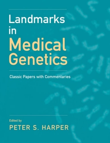 Landmarks in Medical Genetics: Classic Papers with Commentaries