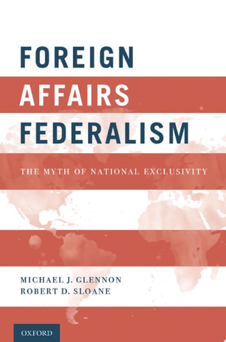 Foreign Affairs Federalism The Myth of National Exclusivity