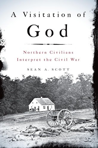 A Visitation of God Northern Civilians Interpret the Civil War