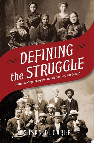 Defining the Struggle National Racial Justice Organizing, 1880-1915