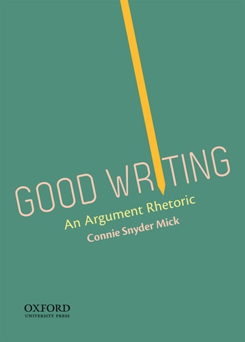 Good Writing: An Argument Rhetoric