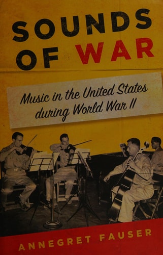 Sounds of War Music in the United States during World War II