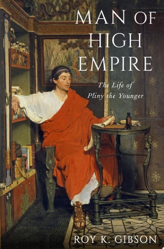 Man of High Empire The Life of Pliny the Younger