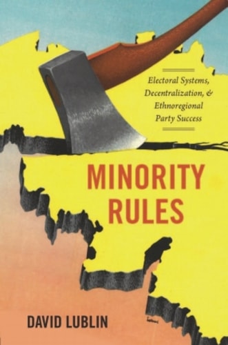 Minority Rules: Electoral Systems, Decentralization, and Ethnoregional Party Success
