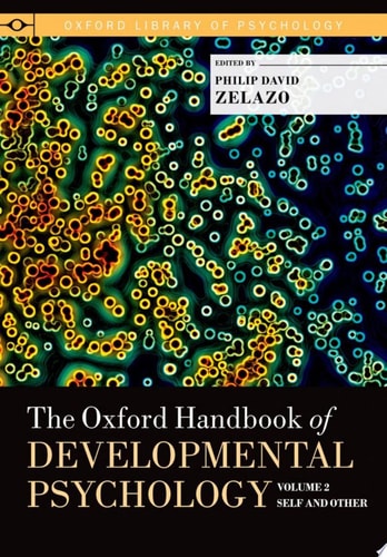 The Oxford Handbook of Developmental Psychology, Vol. 2: Self and Other