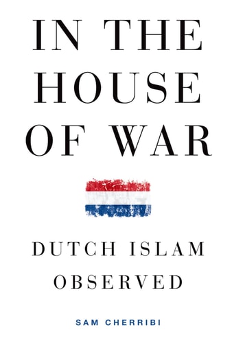 In the House of War: Dutch Islam Observed