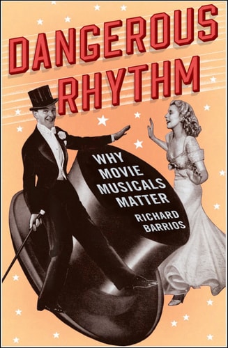 Dangerous Rhythm: Why Movie Musicals Matter