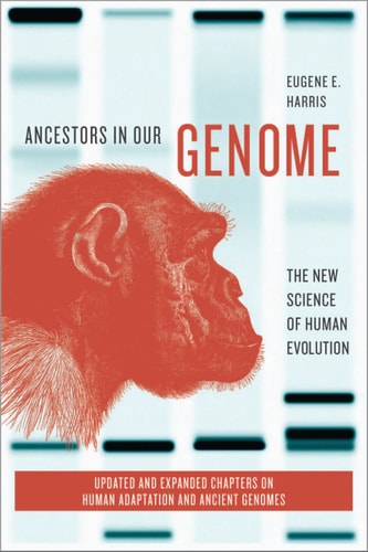 Ancestors in Our Genome: The New Science of Human Evolution