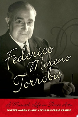 Federico Moreno Torroba: A Musical Life in Three Acts
