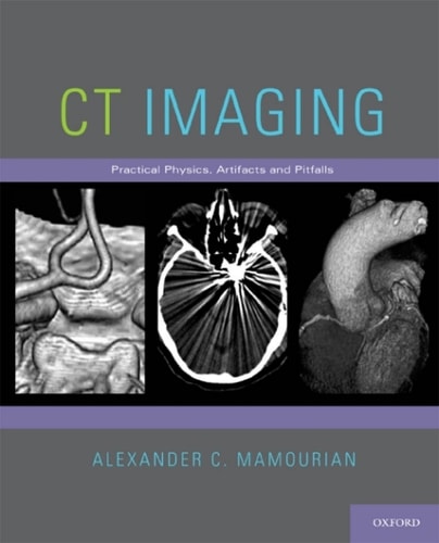 CT Imaging: Practical Physics, Artifacts, and Pitfalls