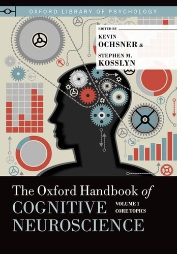 The Oxford Handbook of Cognitive Neuroscience: Vol. 1