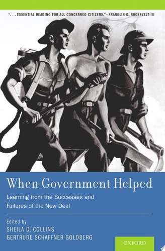 When Government Helped: Learning from the Successes and Failures of the New Deal