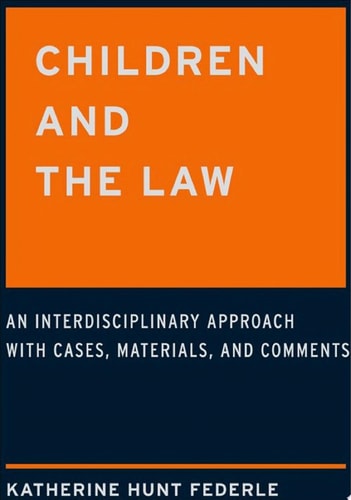 Children and the Law: An Interdisciplinary Approach with Cases, Materials and Comments