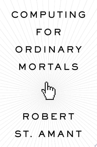 Computing for Ordinary Mortals