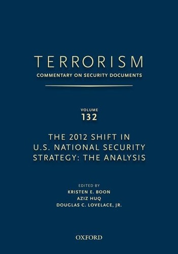 Terrorism: Commentary on Security Documents, Volume 132: The 2012 Shift in U.S. National Security Strategy: The Analysis