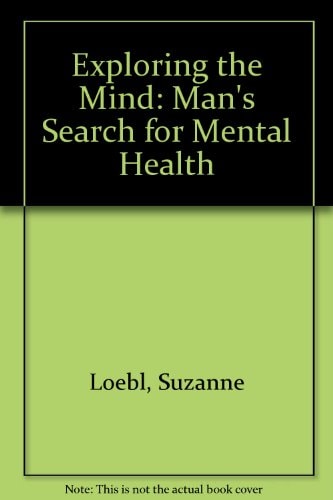 Exploring the Mind: Man's Search for Mental Health