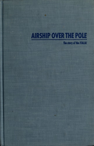 Airship over the Pole: The Story of the Italia