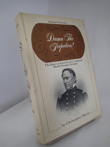 Damn the Torpedoes!: The Story of America's First Admiral: David Glasgow Farragut