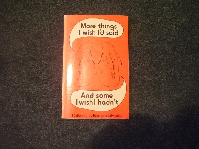 More Things I Wish I'd Said and Some I Wish I Hadn't