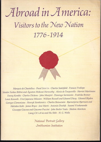 Abroad in America: Visitors to the New Nation, 1776-1914