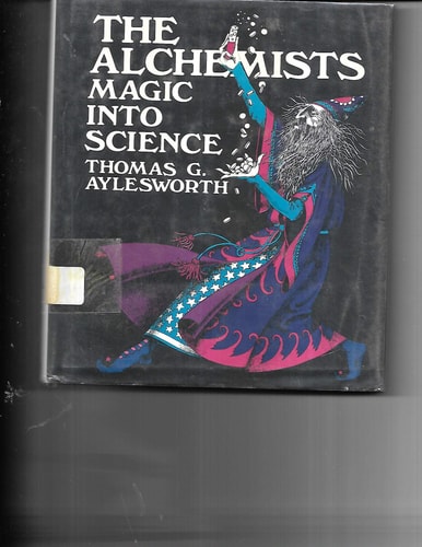 The Alchemists: Magic into Science