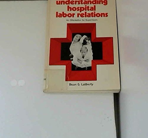 Understanding Hospital Labor Relations: An Orientation for Supervisors
