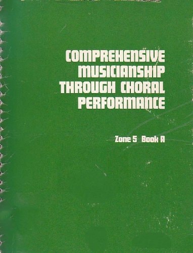 Comprehensive Musicianship Through Choral Performance: Zone 5, Book A. Teacher Text