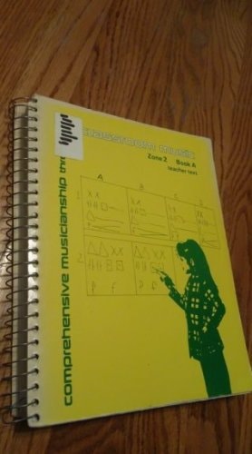 Comprehensive Musicianship through Classroom Music: Zone 2, Book A, Teacher Text