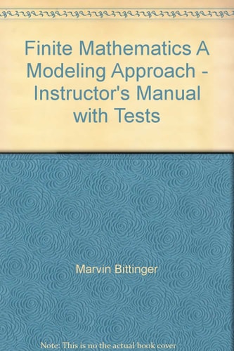 Finite Mathematics: A Modeling Approach - Instructor's Manual with Tests