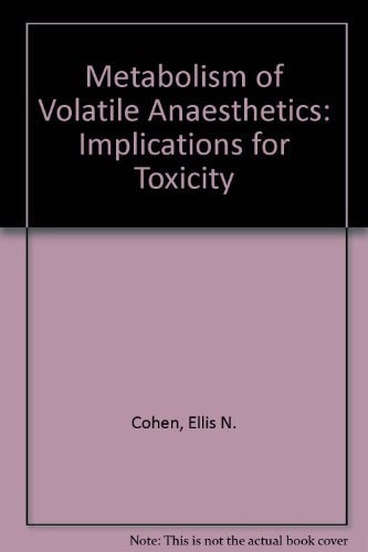 Metabolism of Volatile Anesthetics: Implications for Toxicity