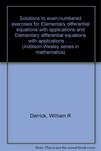 Solutions to Even-Numbered Exercises for Elementary Differential Equations with Applications