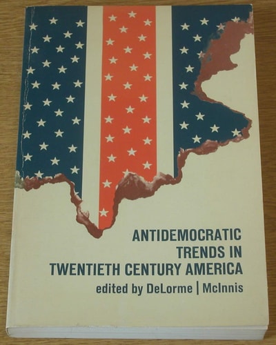 Antidemocratic Trends in Twentieth-Century America