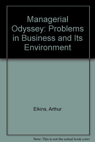 A Managerial Odyssey: Problems in Business and Its Environment