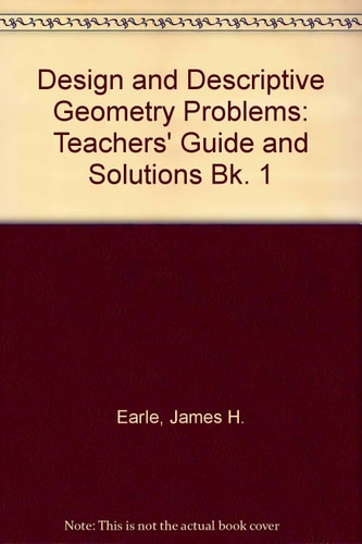 Design and Descriptive Geometry Problems: Teachers' Guide and Solutions, Book 1