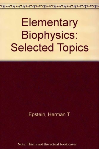 Elementary Biophysics: Selected Topics